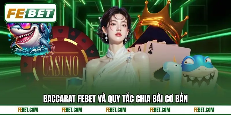 Baccarat FEBET và quy tắc chia bài cơ bản Baccarat FEBET và quy tắc chia bài cơ bản