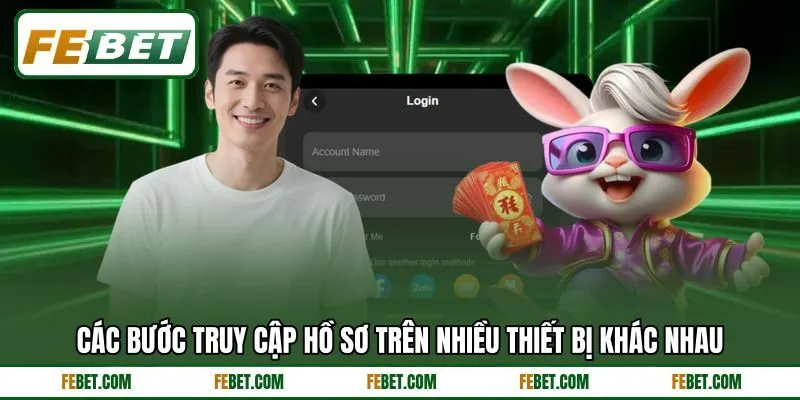 Các bước truy cập hồ sơ trên nhiều thiết bị khác nhau