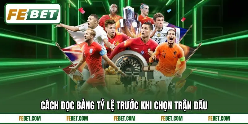 Cách đọc bảng tỷ lệ trước khi chọn trận đấu