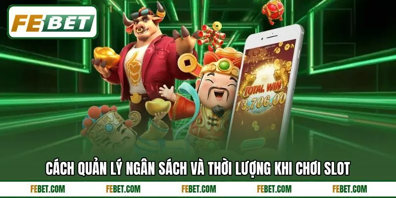 Cách quản lý ngân sách và thời lượng khi chơi slot Cách quản lý ngân sách và thời lượng khi chơi slot