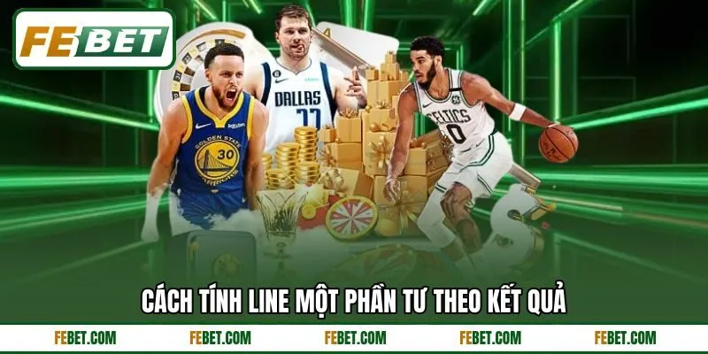 Cách tính line một phần tư theo kết quả
