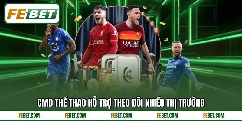 CMD thể thao hỗ trợ theo dõi nhiều thị trường