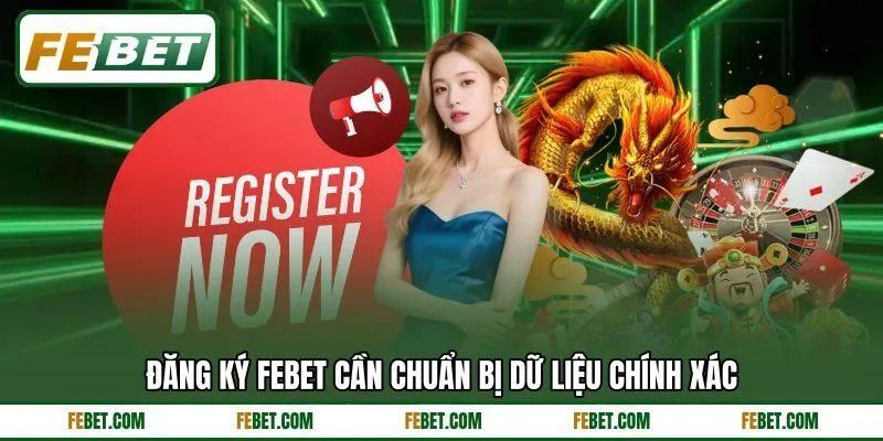 Đăng ký FEBET cần chuẩn bị dữ liệu chính xác Đăng ký FEBET cần chuẩn bị dữ liệu chính xác