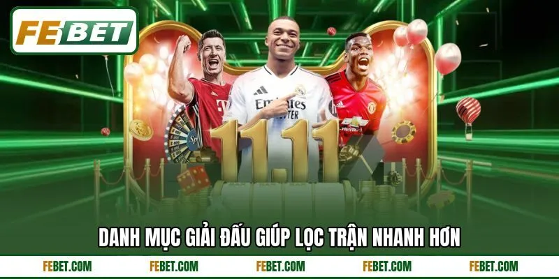 Danh mục giải đấu giúp lọc trận nhanh hơn