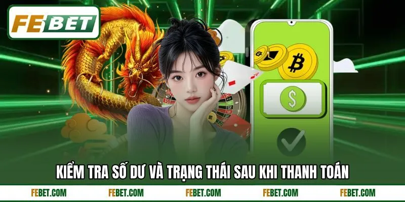 Kiểm tra số dư và trạng thái sau khi thanh toán Kiểm tra số dư và trạng thái sau khi thanh toán