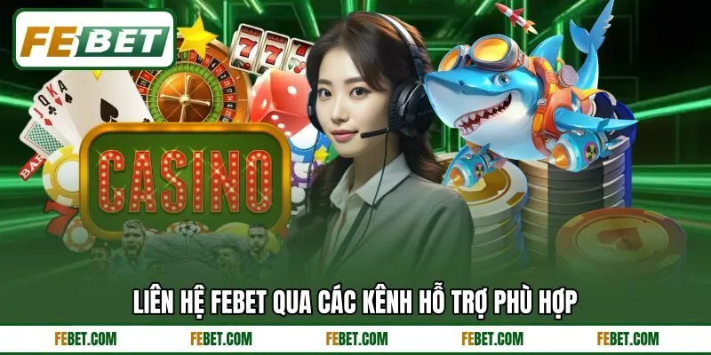 Liên hệ FEBET qua các kênh hỗ trợ phù hợp