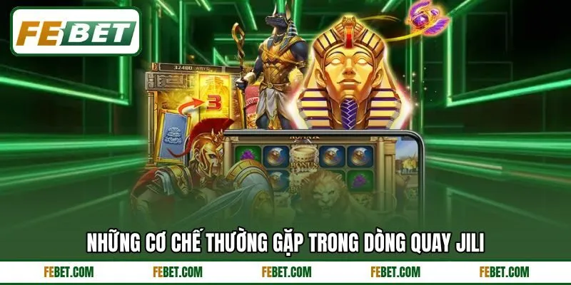 Những cơ chế thường gặp trong dòng quay Jili Những cơ chế thường gặp trong dòng quay Jili