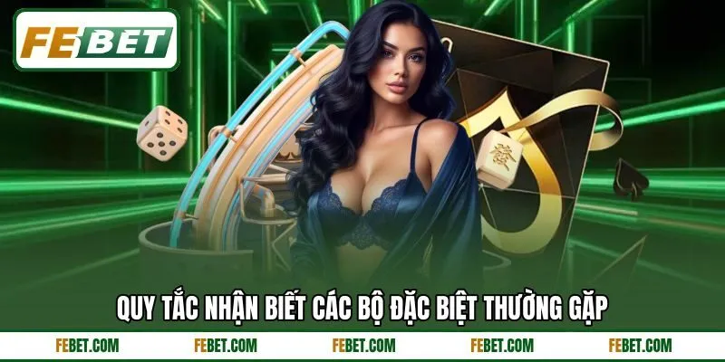 Quy tắc nhận biết các bộ đặc biệt thường gặp Quy tắc nhận biết các bộ đặc biệt thường gặp