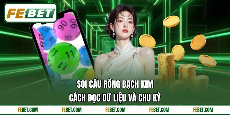 Soi Cầu Rồng Bạch Kim - Cách Đọc Dữ Liệu Và Chu Kỳ