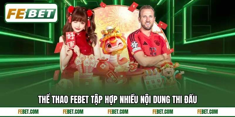 Thể thao FEBET tập hợp nhiều nội dung thi đấu