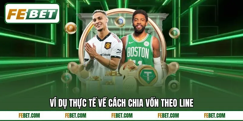 Ví dụ thực tế về cách chia vốn theo line